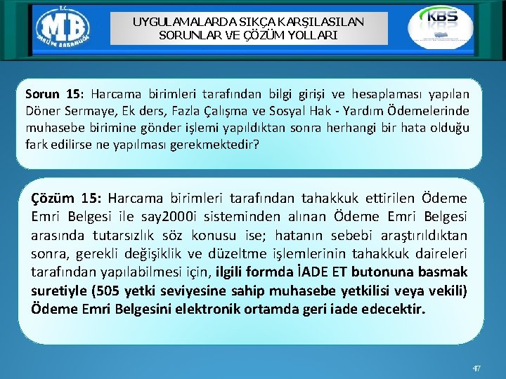 UYGULAMALARDA SIKÇA KARŞILASILAN SORUNLAR VE ÇÖZÜM YOLLARI Sorun 15: Harcama birimleri tarafından bilgi girişi