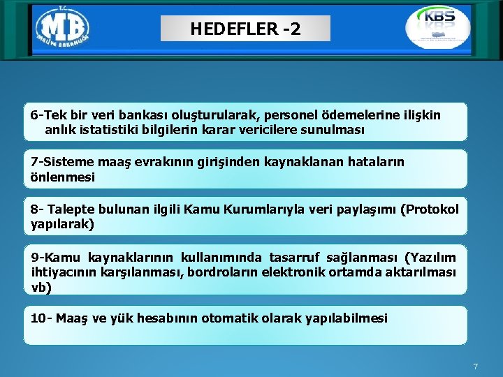 HEDEFLER -2 6 -Tek bir veri bankası oluşturularak, personel ödemelerine ilişkin anlık istatistiki bilgilerin