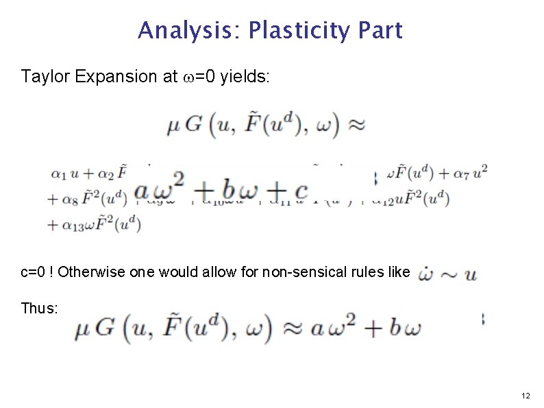 Analysis: Plasticity Part Taylor Expansion at w=0 yields: c=0 ! Otherwise one would allow
