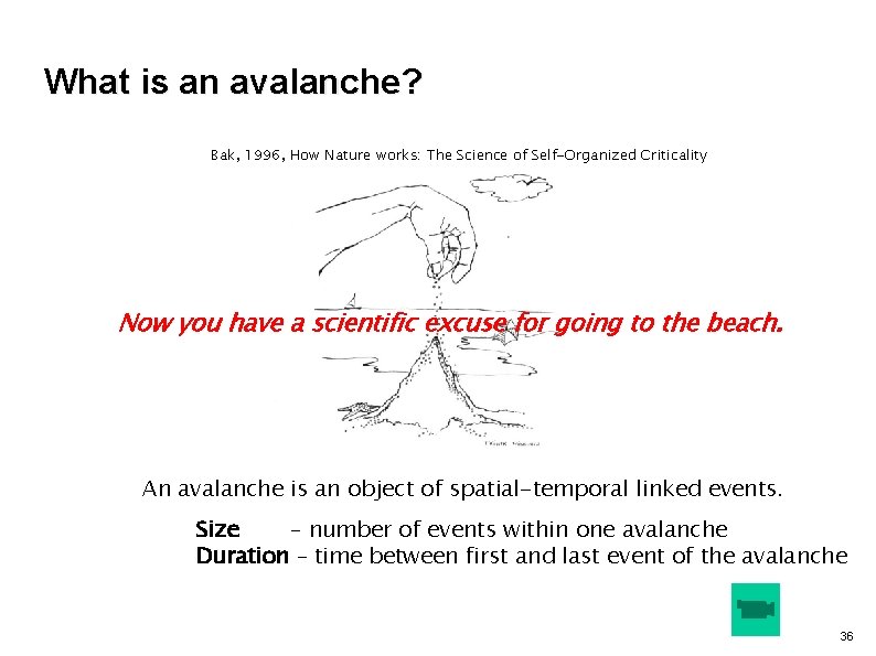 What is an avalanche? Bak, 1996, How Nature works: The Science of Self-Organized Criticality