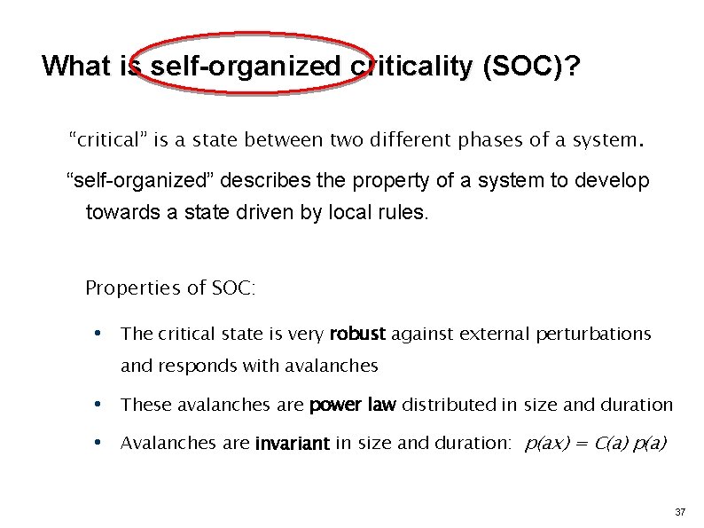 What is self-organized criticality (SOC)? “critical” is a state between two different phases of