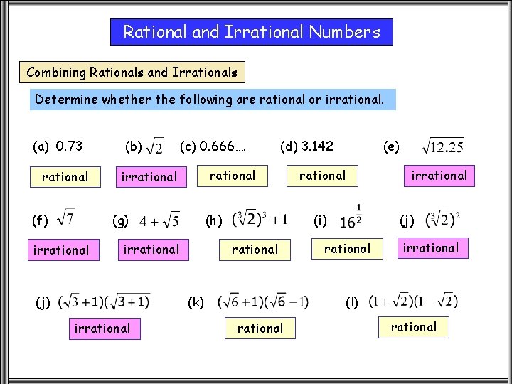 Rational and Irrational Numbers Combining Rationals and Irrationals Determine whether the following are rational