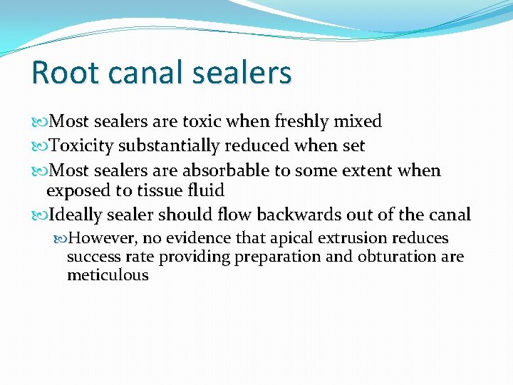 Root canal sealers Most sealers are toxic when freshly mixed Toxicity substantially reduced when