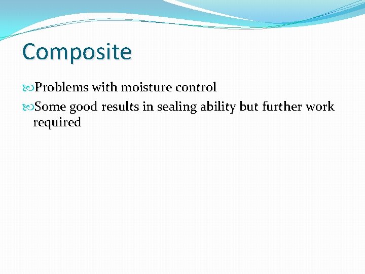 Composite Problems with moisture control Some good results in sealing ability but further work