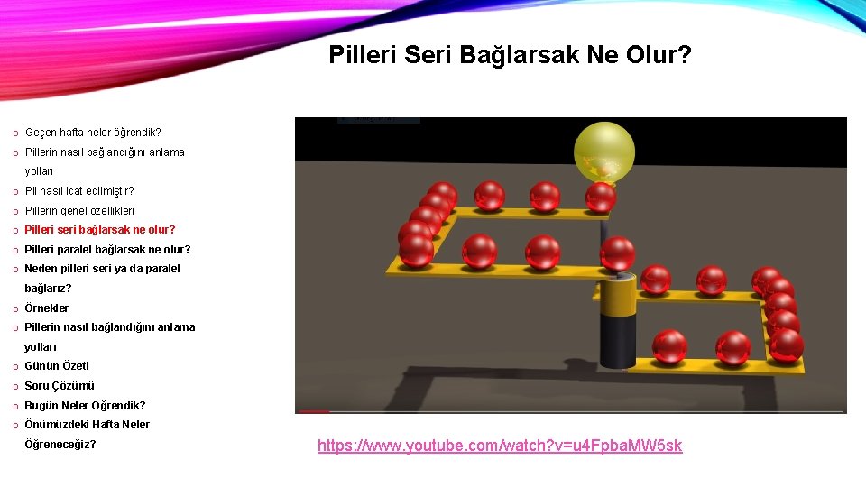 Pilleri Seri Bağlarsak Ne Olur? o Geçen hafta neler öğrendik? o Pillerin nasıl bağlandığını Pilleri Seri Bağlarsak Ne Olur? o Geçen hafta neler öğrendik? o Pillerin nasıl bağlandığını