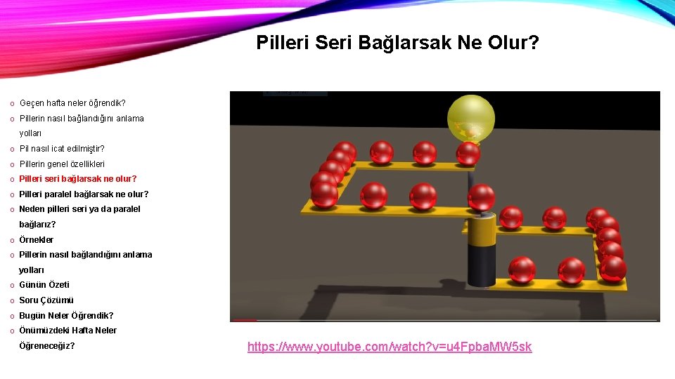 Pilleri Seri Bağlarsak Ne Olur? o Geçen hafta neler öğrendik? o Pillerin nasıl bağlandığını