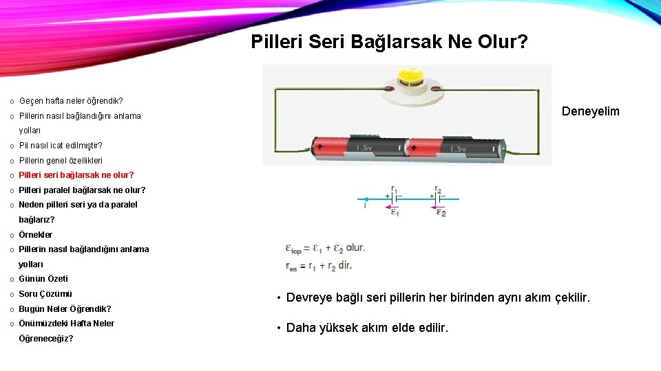 Pilleri Seri Bağlarsak Ne Olur? o Geçen hafta neler öğrendik? Deneyelim o Pillerin nasıl