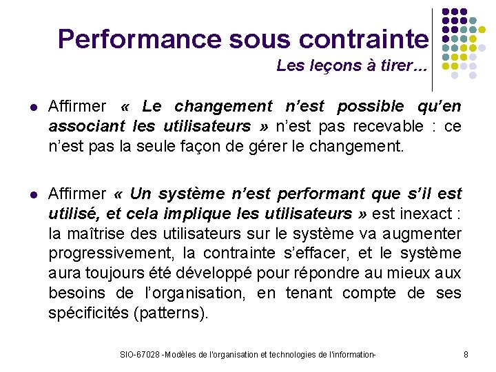 Performance sous contrainte Les leçons à tirer… l Affirmer « Le changement n’est possible