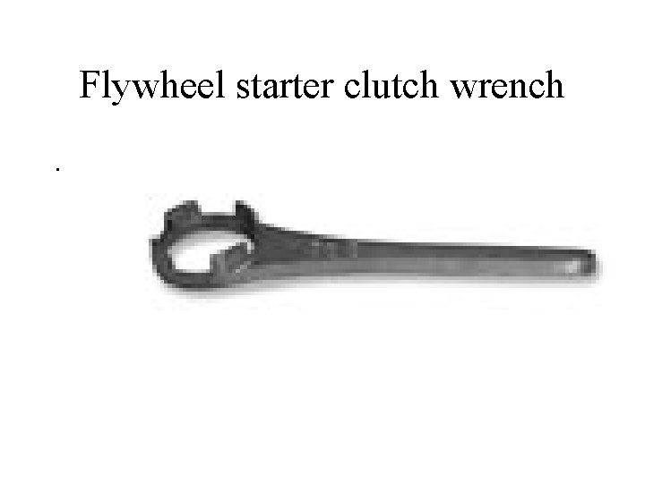 Flywheel starter clutch wrench. 