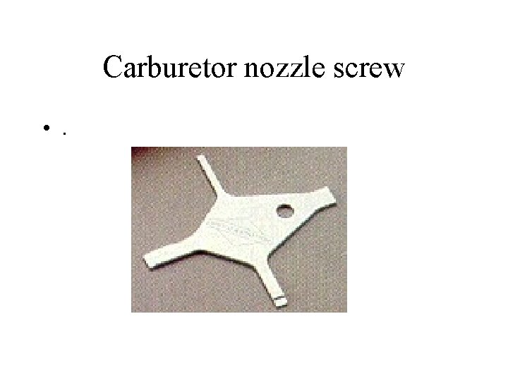 Carburetor nozzle screw • . 