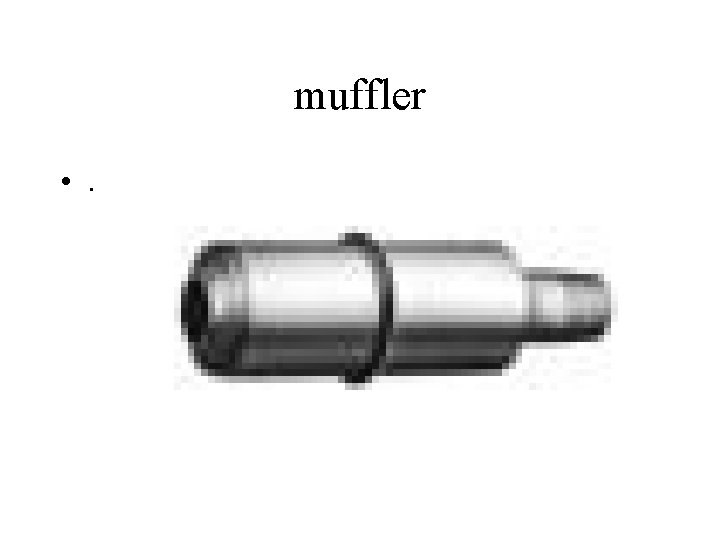 muffler • . 