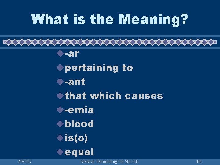 What is the Meaning? u-ar upertaining to u-ant uthat which causes u-emia ublood uis(o)