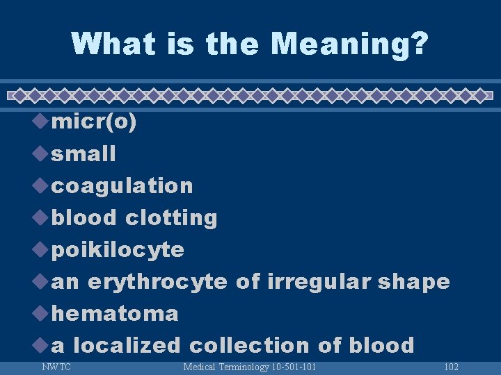 What is the Meaning? umicr(o) usmall ucoagulation ublood clotting upoikilocyte uan erythrocyte of irregular