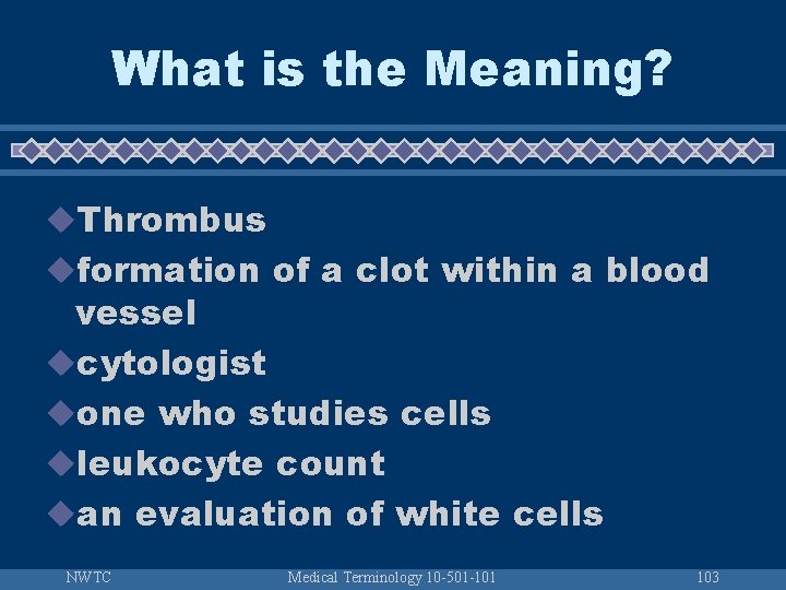What is the Meaning? u. Thrombus uformation of a clot within a blood vessel