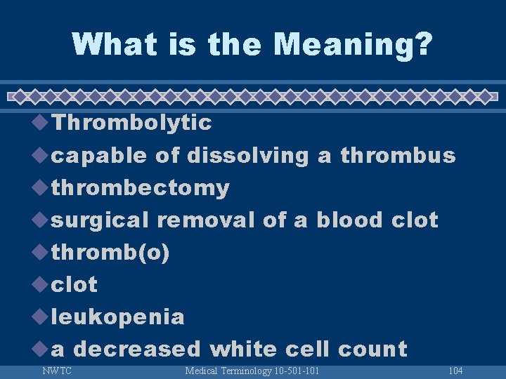 What is the Meaning? u. Thrombolytic ucapable of dissolving a thrombus uthrombectomy usurgical removal