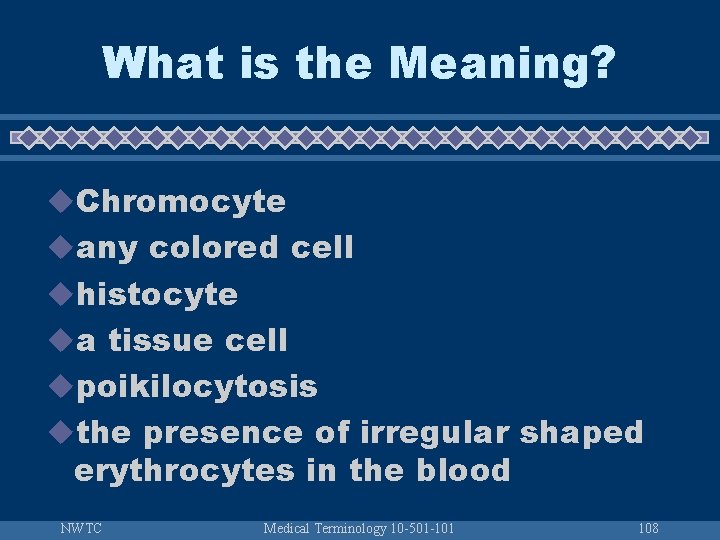 What is the Meaning? u. Chromocyte uany colored cell uhistocyte ua tissue cell upoikilocytosis