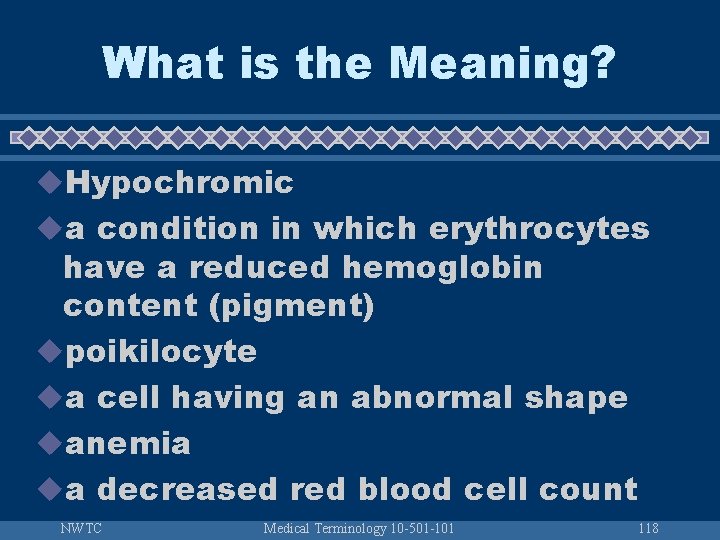 What is the Meaning? u. Hypochromic ua condition in which erythrocytes have a reduced