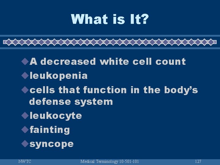 What is It? u. A decreased white cell count uleukopenia ucells that function in