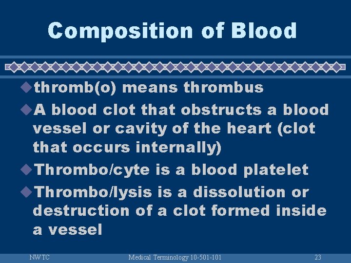 Composition of Blood uthromb(o) means thrombus u. A blood clot that obstructs a blood