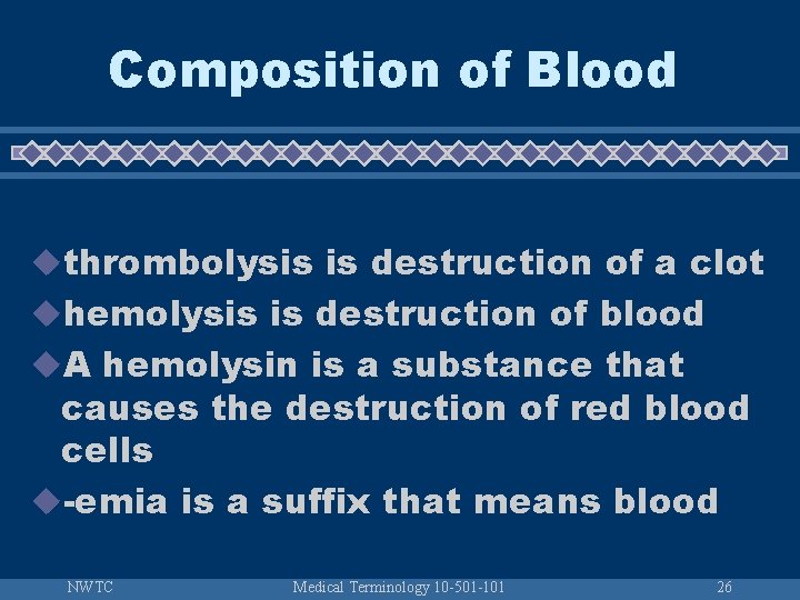 Composition of Blood uthrombolysis is destruction of a clot uhemolysis is destruction of blood