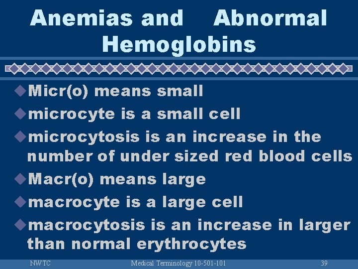 Anemias and Abnormal Hemoglobins u. Micr(o) means small umicrocyte is a small cell umicrocytosis