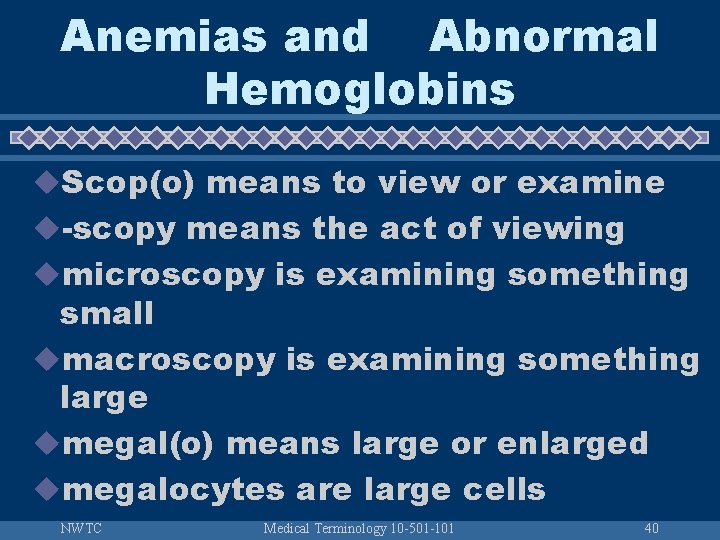 Anemias and Abnormal Hemoglobins u. Scop(o) means to view or examine u-scopy means the
