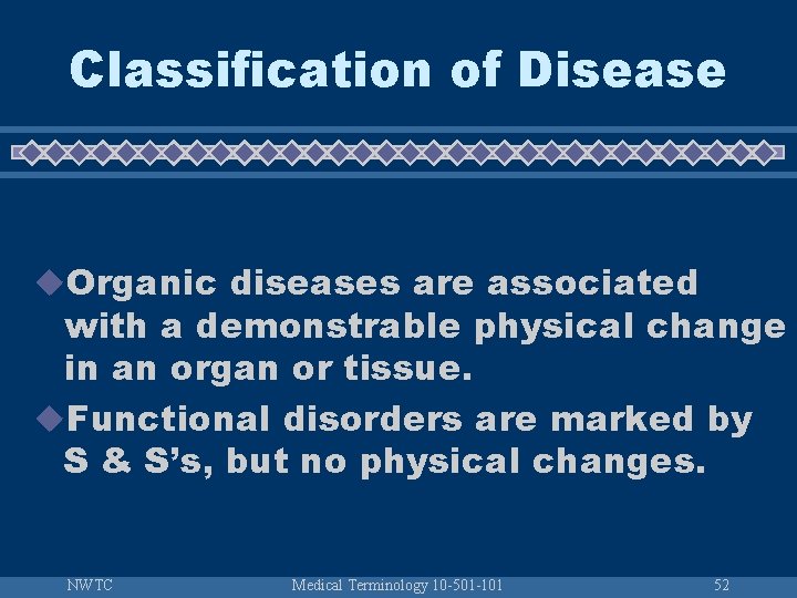 Classification of Disease u. Organic diseases are associated with a demonstrable physical change in