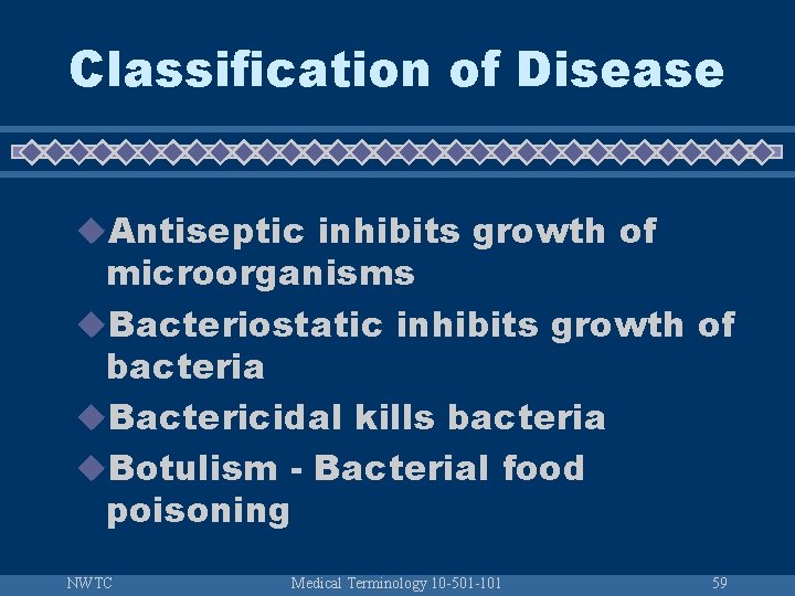 Classification of Disease u. Antiseptic inhibits growth of microorganisms u. Bacteriostatic inhibits growth of