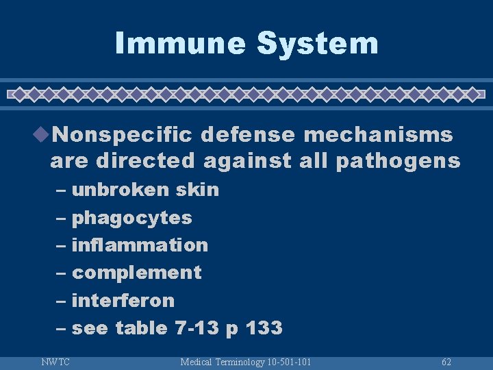 Immune System u. Nonspecific defense mechanisms are directed against all pathogens – unbroken skin