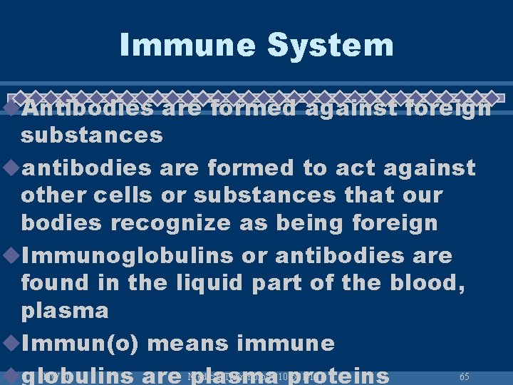Immune System u. Antibodies are formed against foreign substances uantibodies are formed to act