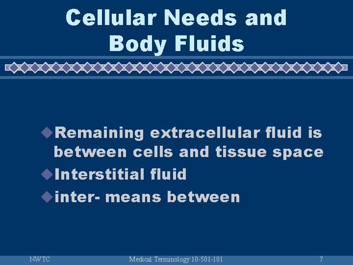 Cellular Needs and Body Fluids u. Remaining extracellular fluid is between cells and tissue