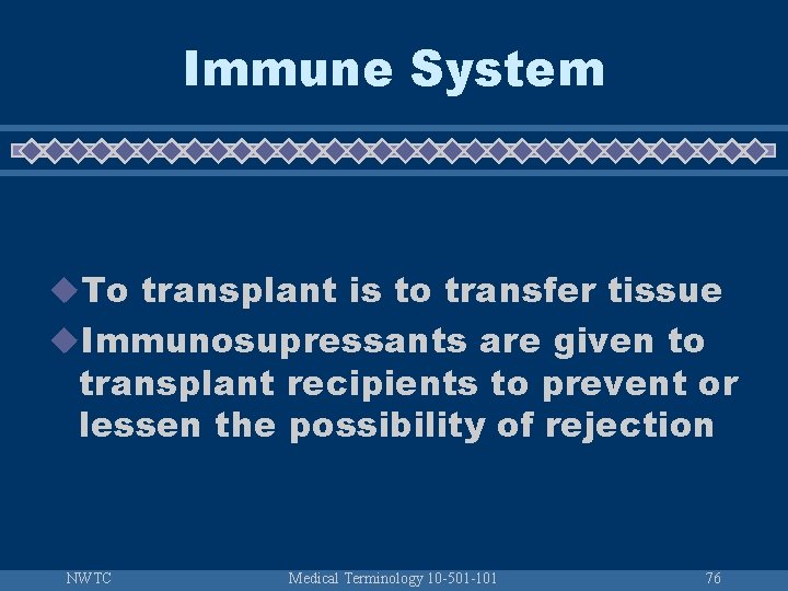 Immune System u. To transplant is to transfer tissue u. Immunosupressants are given to