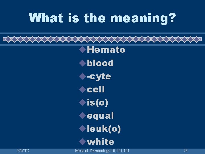 What is the meaning? u. Hemato ublood u-cyte ucell uis(o) uequal uleuk(o) uwhite NWTC
