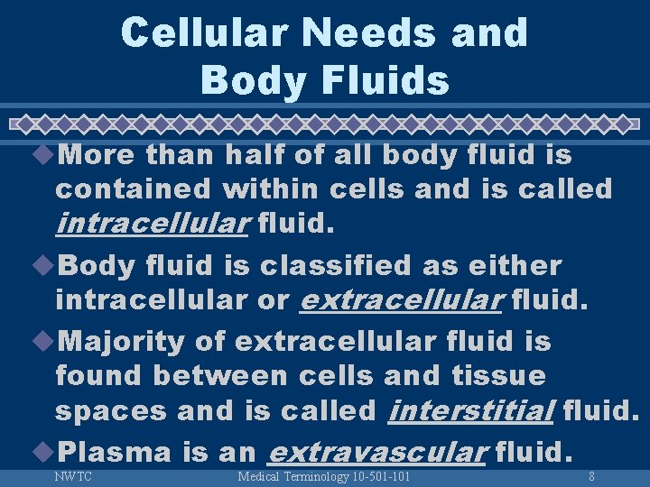 Cellular Needs and Body Fluids u. More than half of all body fluid is