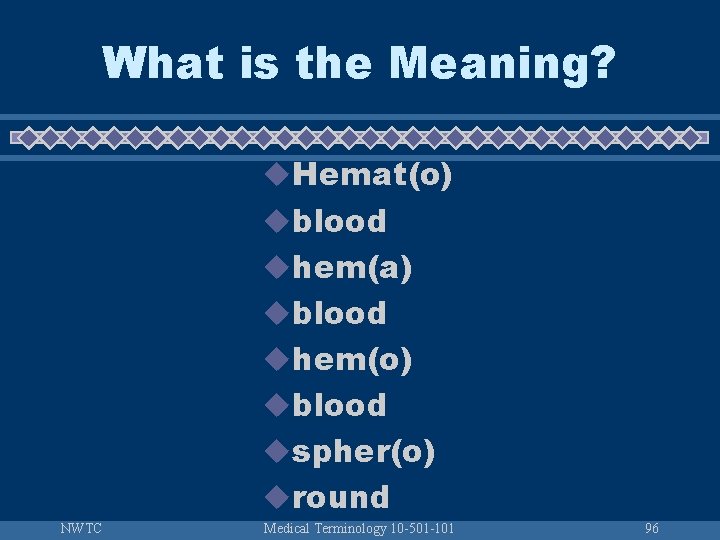 What is the Meaning? u. Hemat(o) ublood uhem(a) ublood uhem(o) ublood uspher(o) uround NWTC