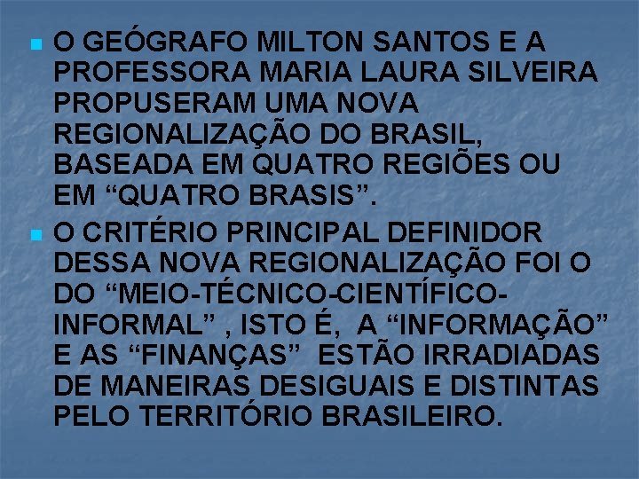 n n O GEÓGRAFO MILTON SANTOS E A PROFESSORA MARIA LAURA SILVEIRA PROPUSERAM UMA