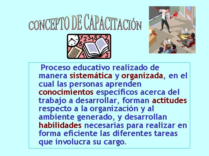 Proceso educativo realizado de manera sistemática y organizada, en el cual las personas aprenden