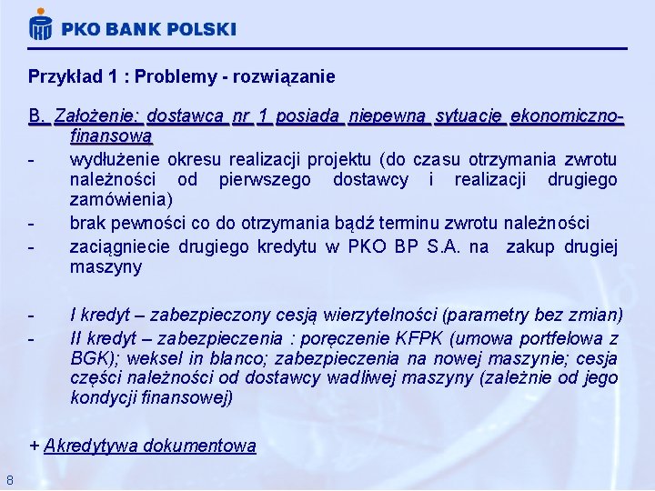 Przykład 1 : Problemy - rozwiązanie B. Założenie: dostawca nr 1 posiada niepewną sytuację