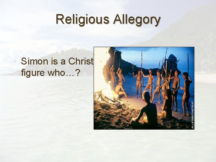 Religious Allegory • Simon is a Christ figure who…? 