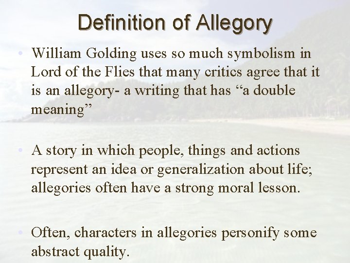 Definition of Allegory • William Golding uses so much symbolism in Lord of the