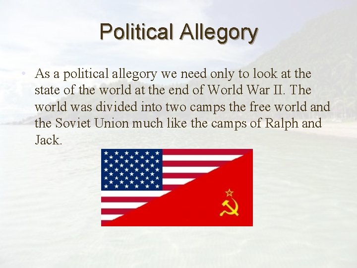Political Allegory • As a political allegory we need only to look at the