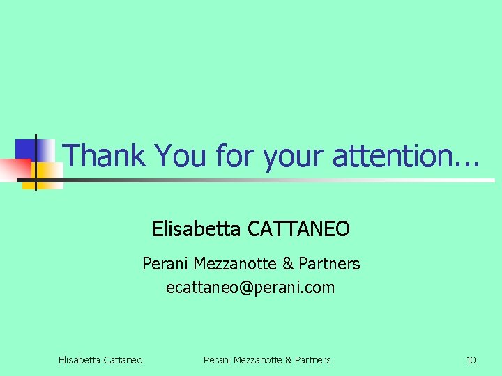 Thank You for your attention. . . Elisabetta CATTANEO Perani Mezzanotte & Partners ecattaneo@perani.