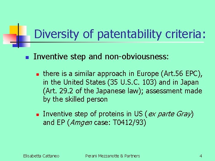 Diversity of patentability criteria: n Inventive step and non-obviousness: n n there is a