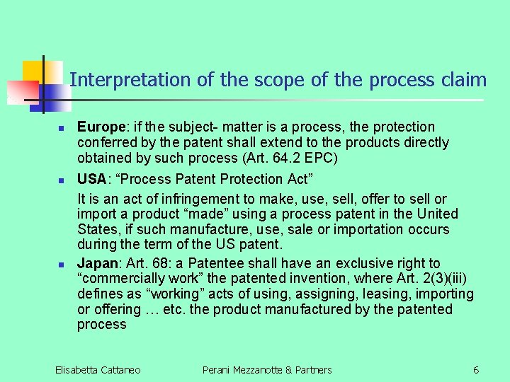 Interpretation of the scope of the process claim n n n Europe: if the