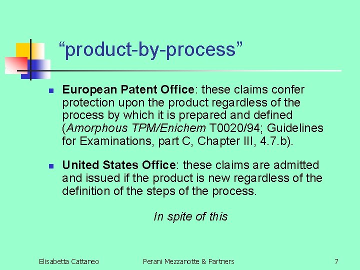 “product-by-process” n n European Patent Office: these claims confer protection upon the product regardless