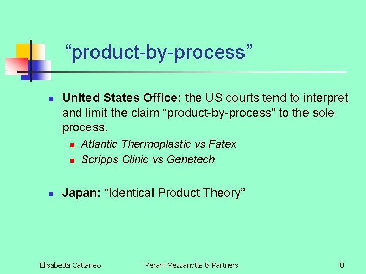 “product-by-process” n United States Office: the US courts tend to interpret and limit the
