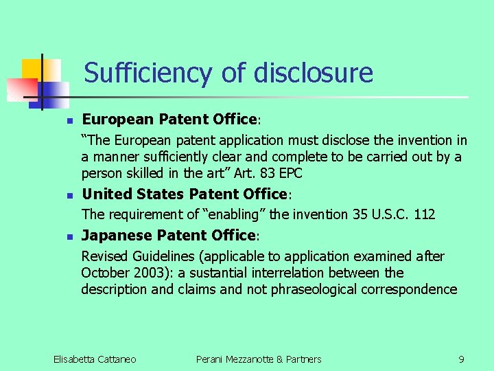 Sufficiency of disclosure n European Patent Office: “The European patent application must disclose the