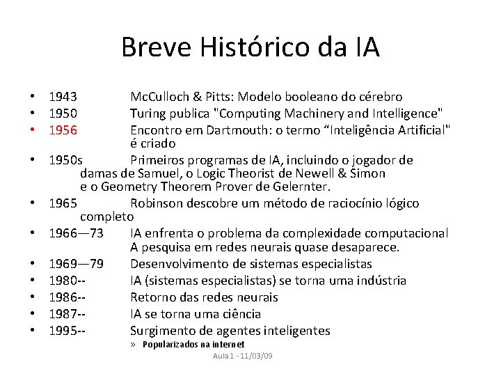 Breve Histórico da IA • 1943 • 1950 • 1956 • • Mc. Culloch