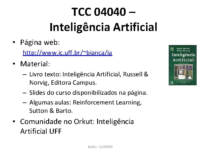 TCC 04040 – Inteligência Artificial • Página web: http: //www. ic. uff. br/~bianca/ia •