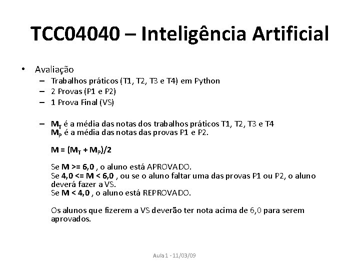 TCC 04040 – Inteligência Artificial • Avaliação – Trabalhos práticos (T 1, T 2,